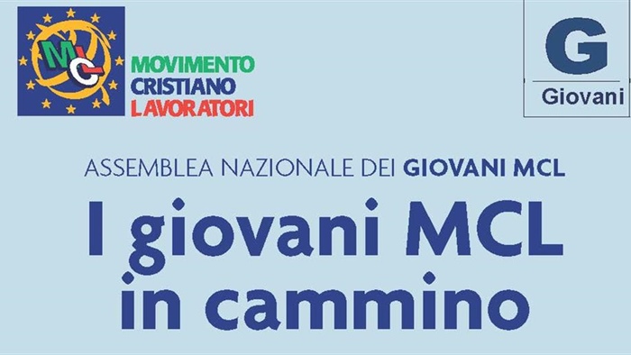 Assemblea Nazionale dei Giovani Mcl: I giovani MCL in cammino. Lavorare al presente, guardando al futuro: educare per ’rendere più umani noi stessi e la realtà che ci circonda’ (Papa Francesco)